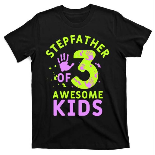 Stepfather Of 3 Awesome Kids – Stepped Up Dad Shirt – The Best Shirts For Dads In 2023 – Cool T-shirts
