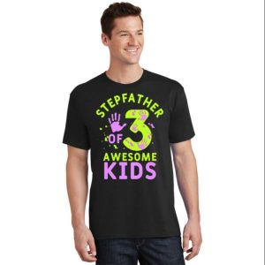 Stepfather Of 3 Awesome Kids – Stepped Up Dad Shirt – The Best Shirts For Dads In 2023 – Cool T-shirts