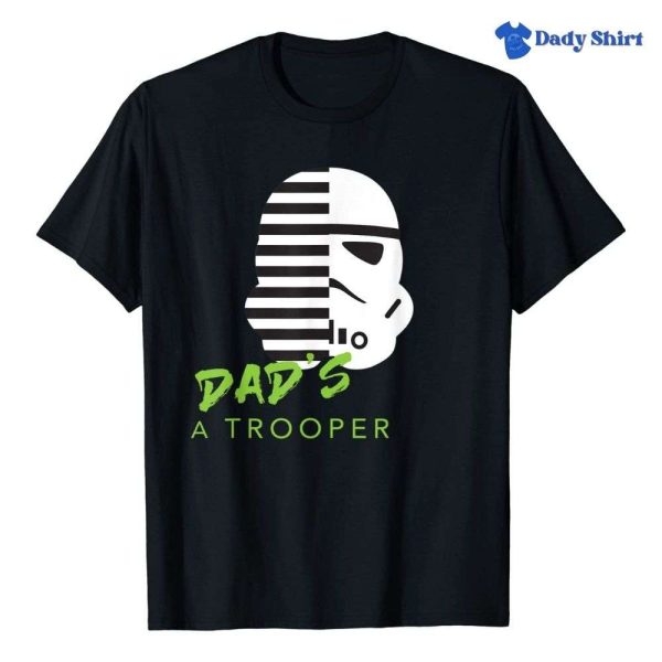 Stormtrooper Dad’s a Trooper Star Wars Daddy Shirt – The Best Shirts For Dads In 2023 – Cool T-shirts