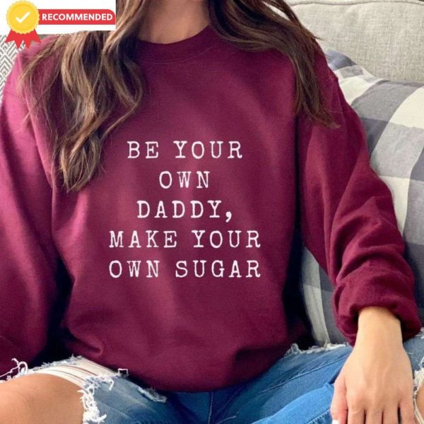 Sugar Comes From Within Be Your Own Daddy T-Shirt – The Best Shirts For Dads In 2023 – Cool T-shirts
