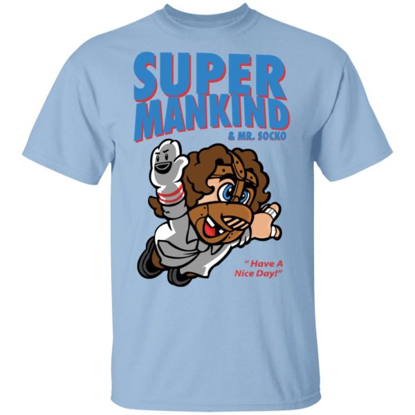 Super Mankind &amp Mr Socko Have A Nice Day T-Shirts, Hoodies, Sweater