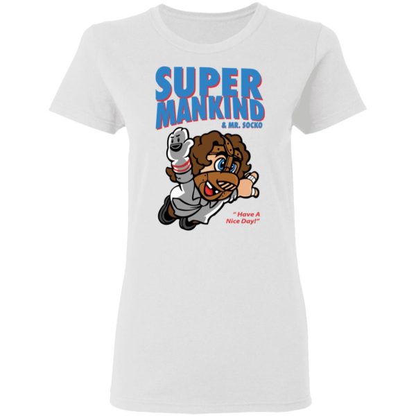 Super Mankind &amp Mr Socko Have A Nice Day T-Shirts, Hoodies, Sweater