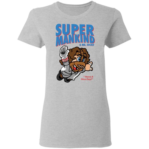 Super Mankind &amp Mr Socko Have A Nice Day T-Shirts, Hoodies, Sweater