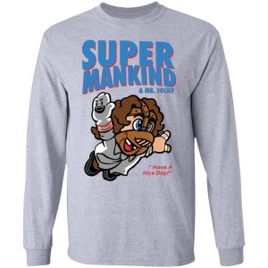 Super Mankind & Mr Socko Have A Nice Day T-Shirts, Hoodies, Sweater 4 Super Mankind amp Mr Socko Have A Nice Day T Shirts Hoodies Sweater 2