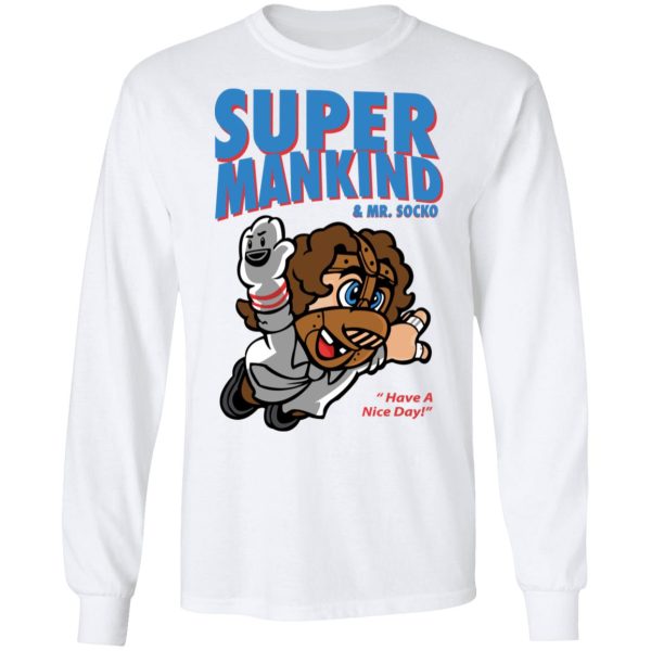 Super Mankind &amp Mr Socko Have A Nice Day T-Shirts, Hoodies, Sweater