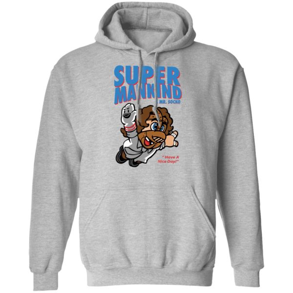 Super Mankind &amp Mr Socko Have A Nice Day T-Shirts, Hoodies, Sweater