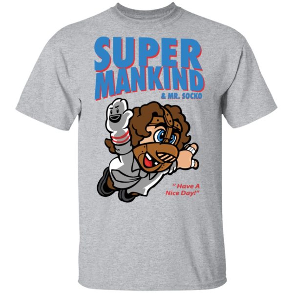 Super Mankind &amp Mr Socko Have A Nice Day T-Shirts, Hoodies, Sweater