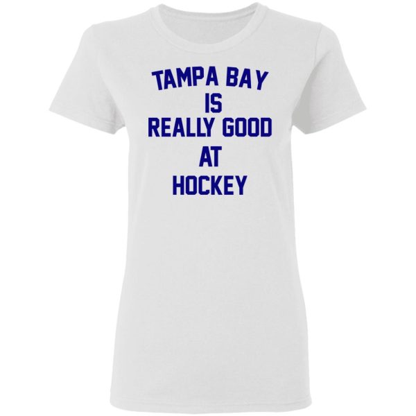 Tampa Bay Is Really Good At Hockey T-Shirts, Hoodies, Sweatshirt