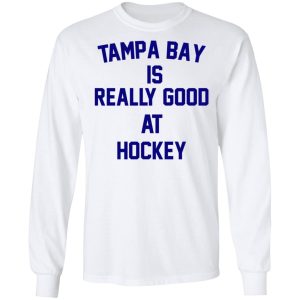 Tampa Bay Is Really Good At Hockey T-Shirts, Hoodies, Sweatshirt 5 Tampa Bay Is Really Good At Hockey T Shirts Hoodies Sweatshirt 3