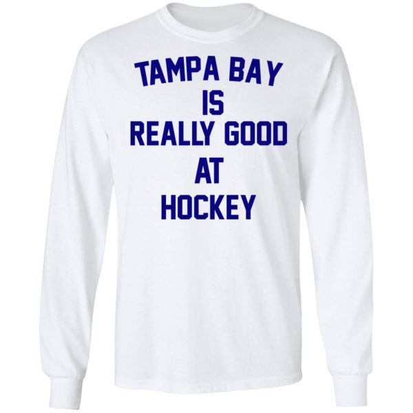 Tampa Bay Is Really Good At Hockey T-Shirts, Hoodies, Sweatshirt