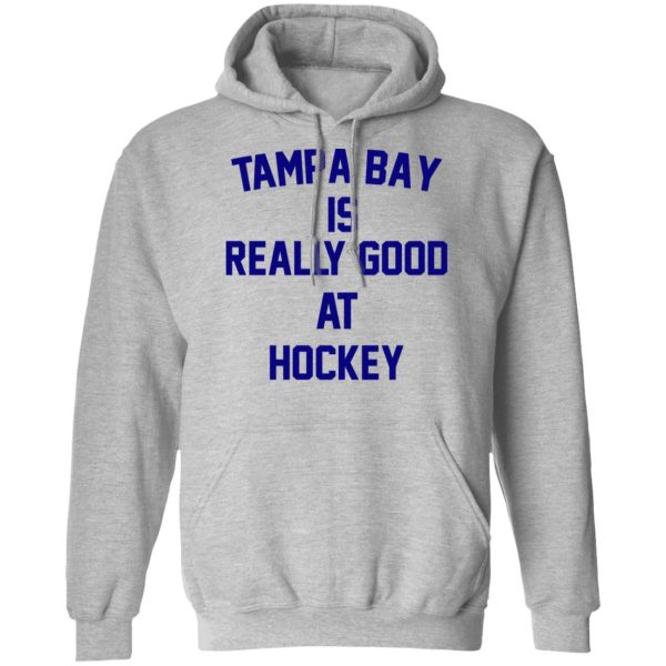 Tampa Bay Is Really Good At Hockey T-Shirts, Hoodies, Sweatshirt