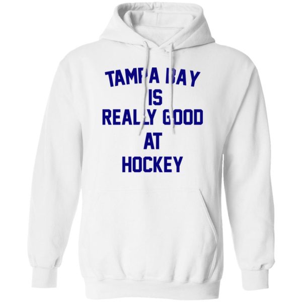 Tampa Bay Is Really Good At Hockey T-Shirts, Hoodies, Sweatshirt