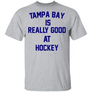 Tampa Bay Is Really Good At Hockey T-Shirts, Hoodies, Sweatshirt 11 Tampa Bay Is Really Good At Hockey T Shirts Hoodies Sweatshirt 9