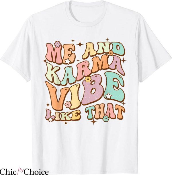 Taylor Swift Karma T-shirt Me And Karma Vibe Like That Shirt