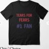 Tears For Fears T-Shirt Number 1 Fan