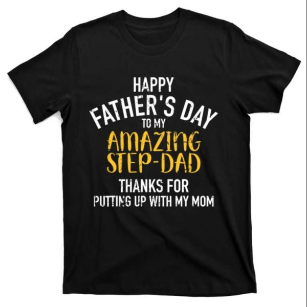 Thanks For Putting Up With My Mom – Stepdad Shirts – The Best Shirts For Dads In 2023 – Cool T-shirts
