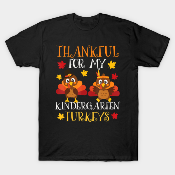 Thanksgiving Thankful for Kindergarten Turkeys T-Shirt