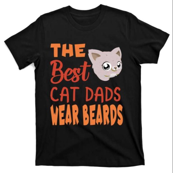 The Best Cat Dads Wear Beards – Funny Cat Daddy Shirt – The Best Shirts For Dads In 2023 – Cool T-shirts