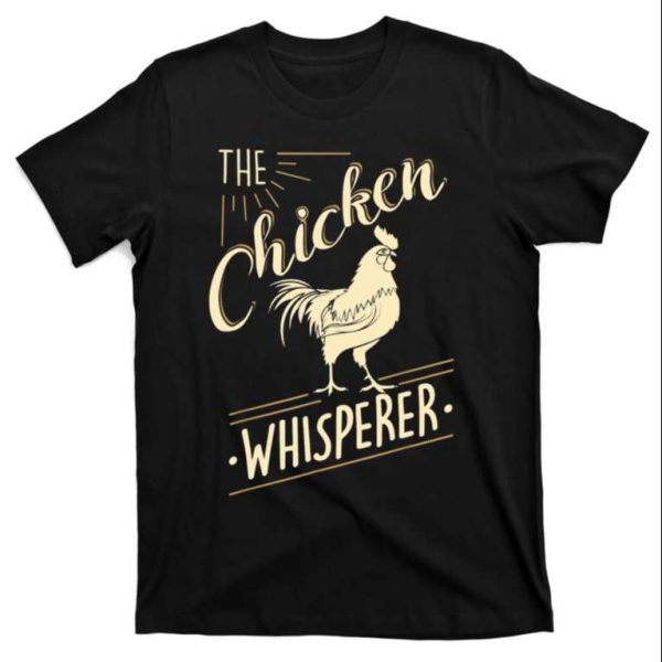 The Chicken Whisperer – Chicken Daddy Shirt – The Best Shirts For Dads In 2023 – Cool T-shirts