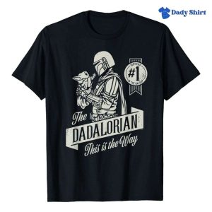 The Dadalorian This Is The Way Star Wars Daddy Shirt – The Best Shirts For Dads In 2023 – Cool T-shirts
