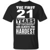 The First 21 Years Of Childhood Are Always The Hardest T-Shirts, Hoodies, Sweater