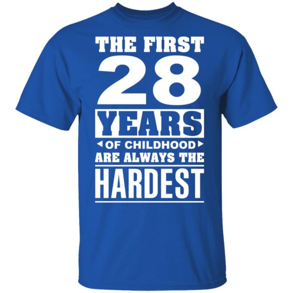 The First 28 Years Of Childhood Are Always The Hardest T-Shirts, Hoodies, Sweater