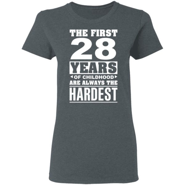 The First 28 Years Of Childhood Are Always The Hardest T-Shirts, Hoodies, Sweater