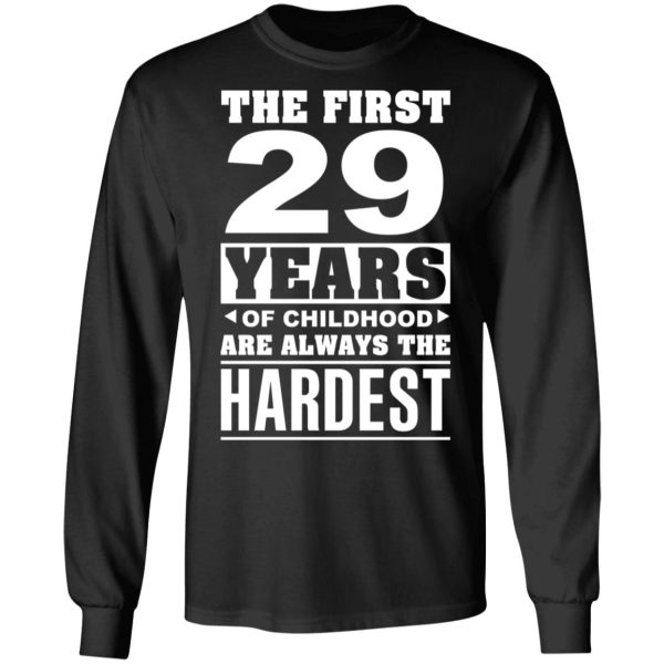 The First 29 Years Of Childhood Are Always The Hardest T-Shirts, Hoodies, Sweater