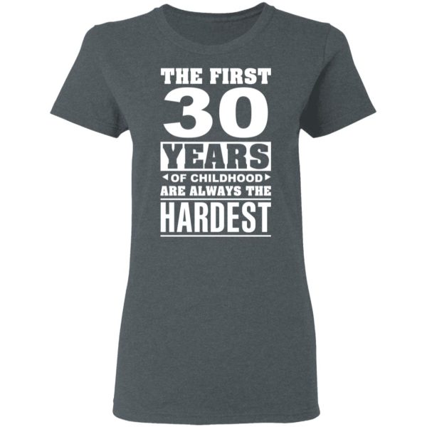 The First 30 Years Of Childhood Are Always The Hardest T-Shirts, Hoodies, Sweater