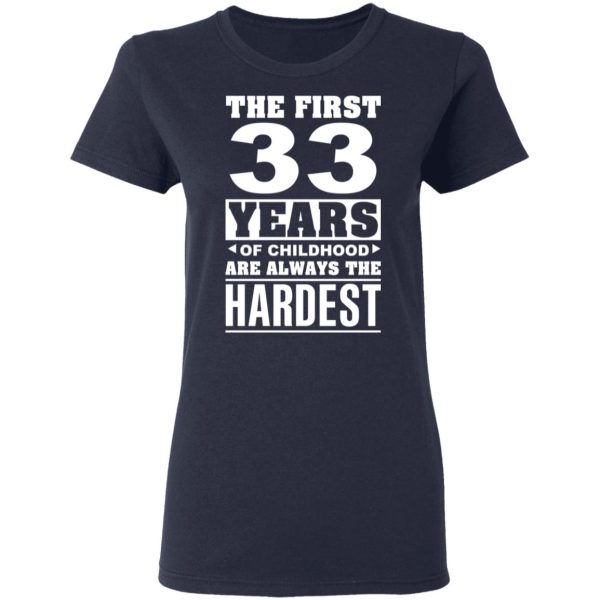 The First 33 Years Of Childhood Are Always The Hardest T-Shirts, Hoodies, Sweater