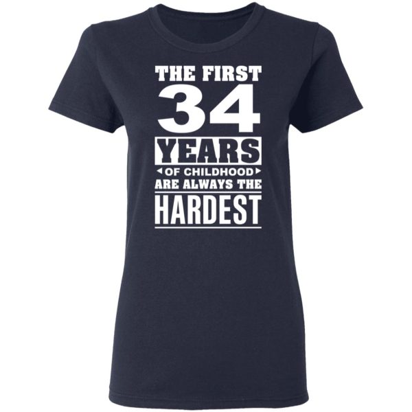The First 34 Years Of Childhood Are Always The Hardest T-Shirts, Hoodies, Sweater