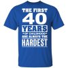 The First 40 Years Of Childhood Are Always The Hardest T-Shirts, Hoodies, Sweater