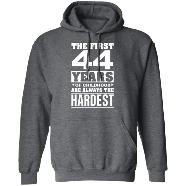 The First 44 Years Of Childhood Are Always The Hardest T-Shirts, Hoodies, Sweater