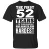 The First 52 Years Of Childhood Are Always The Hardest T-Shirts, Hoodies, Sweater
