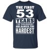 The First 53 Years Of Childhood Are Always The Hardest T-Shirts, Hoodies, Sweater
