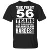 The First 56 Years Of Childhood Are Always The Hardest T-Shirts, Hoodies, Sweater