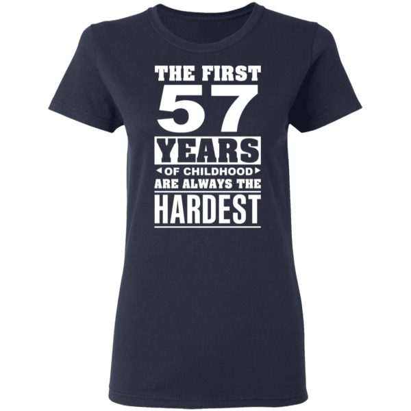 The First 57 Years Of Childhood Are Always The Hardest T-Shirts, Hoodies, Sweater