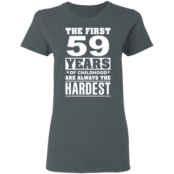 The First 59 Years Of Childhood Are Always The Hardest T-Shirts, Hoodies, Sweater