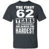 The First 62 Years Of Childhood Are Always The Hardest T-Shirts, Hoodies, Sweater