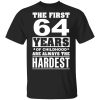 The First 64 Years Of Childhood Are Always The Hardest T-Shirts, Hoodies, Sweater