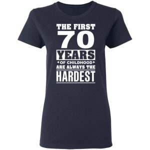 The First 70 Years Of Childhood Are Always The Hardest T Shirts Hoodies Sweater 3
