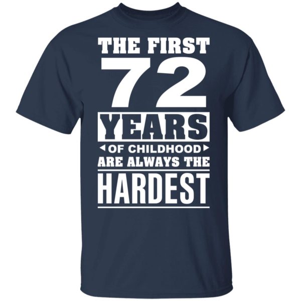 The First 72 Years Of Childhood Are Always The Hardest T-Shirts, Hoodies, Sweater