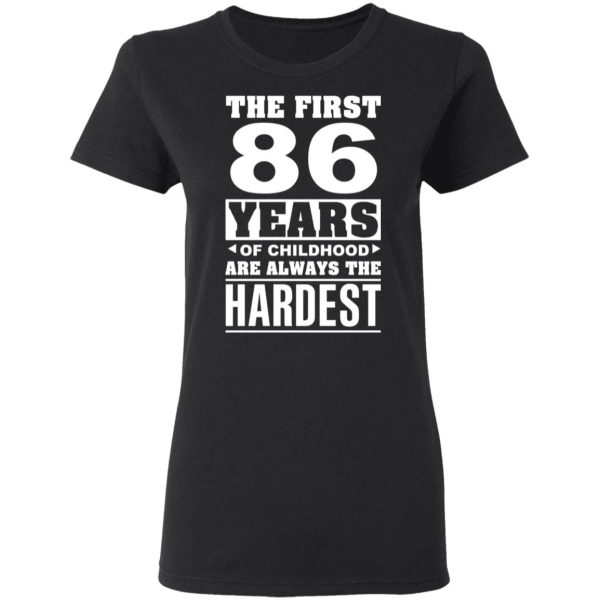 The First 86 Years Of Childhood Are Always The Hardest T-Shirts, Hoodies, Sweater