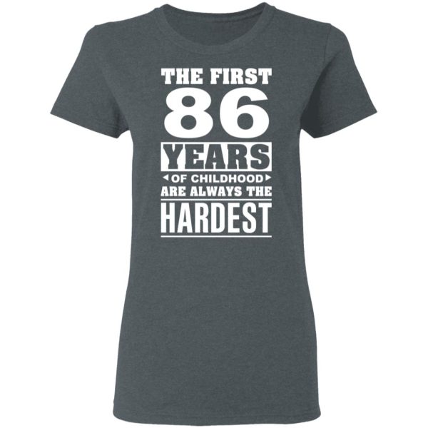 The First 86 Years Of Childhood Are Always The Hardest T-Shirts, Hoodies, Sweater