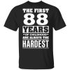 The First 88 Years Of Childhood Are Always The Hardest T-Shirts, Hoodies, Sweater