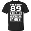 The First 89 Years Of Childhood Are Always The Hardest T-Shirts, Hoodies, Sweater