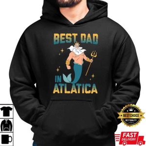 The Little Mermaid Best Dad In Atlatica – Disney Dad Shirt – The Best Shirts For Dads In 2023 – Cool T-shirts