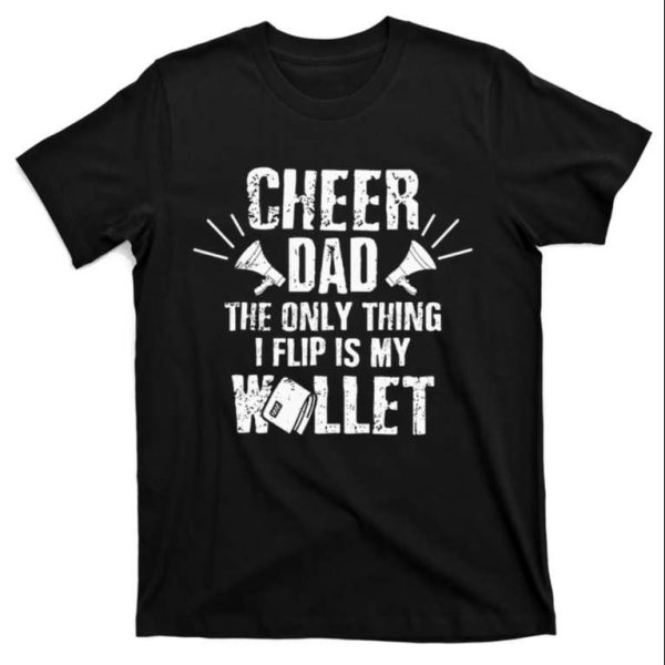 The Only Thing I Flip Is My Wallet Funny Cheer Dad T-Shirt – The Best Shirts For Dads In 2023 – Cool T-shirts