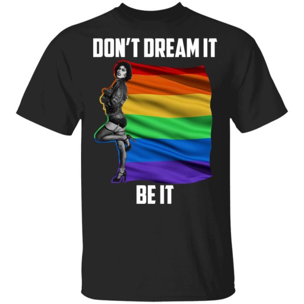 The Rocky Horror Picture Show Don’t Dream It Be It LGBT T-Shirts, Hoodies, Sweatshirt