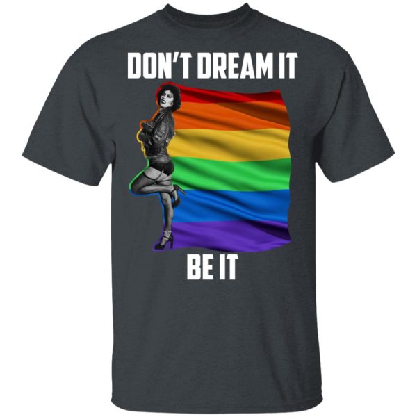 The Rocky Horror Picture Show Don’t Dream It Be It LGBT T-Shirts, Hoodies, Sweatshirt